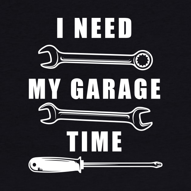 I Need My Garage Time by Garangs